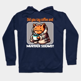 Cozy Cat with Coffee and Murder Shows Hoodie